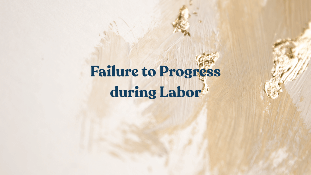 Failure to Progress during Labor