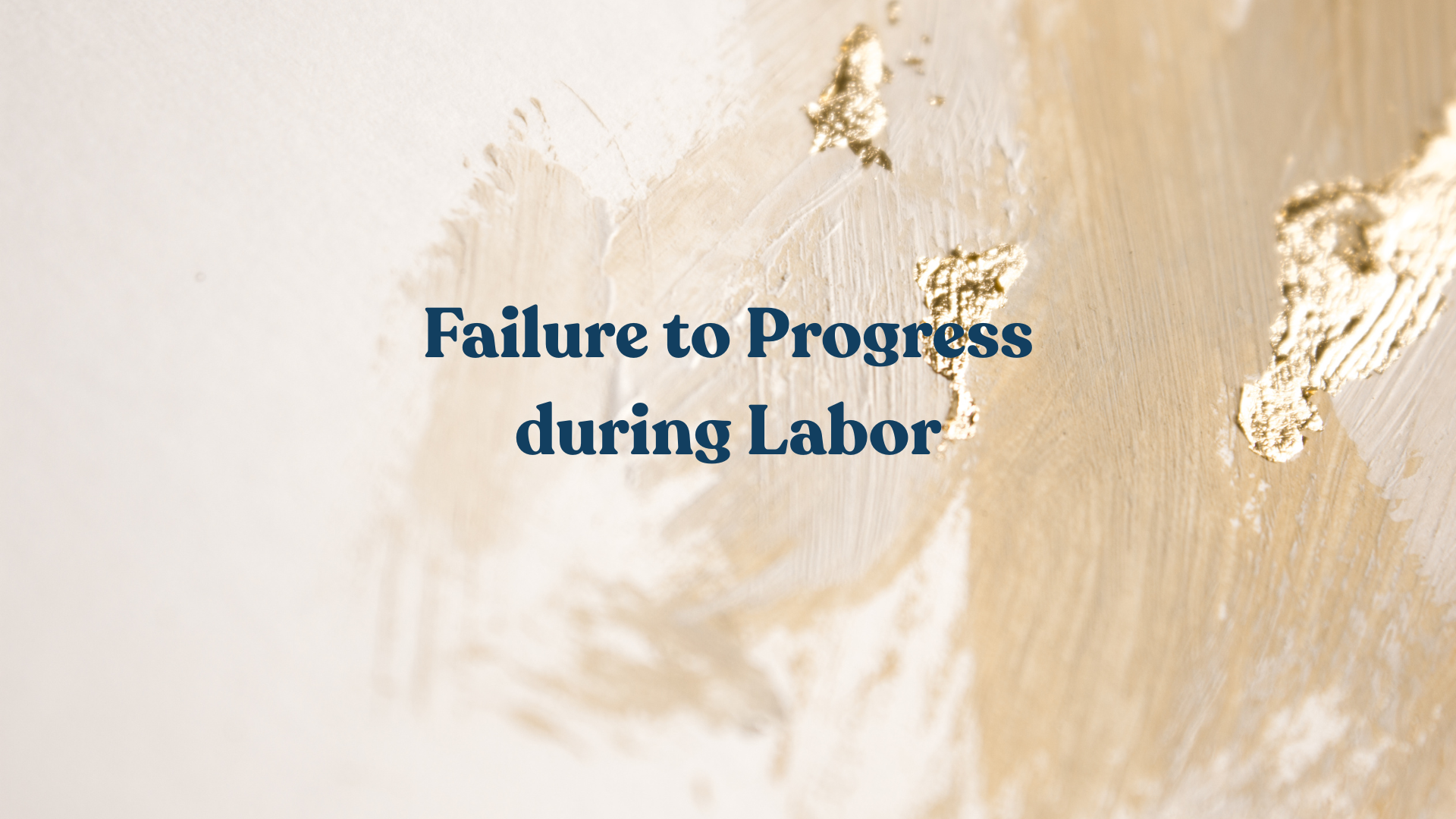 Failure to Progress during Labor